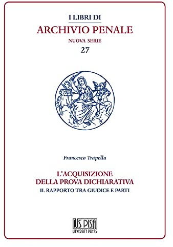 L'acquisizione della prova dichiarativa. Il rapporto tra giudice e le parti