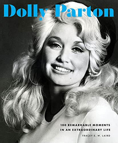 Dolly Parton: 100 Remarkable Moments in an Extraordinary Life (English Edition)