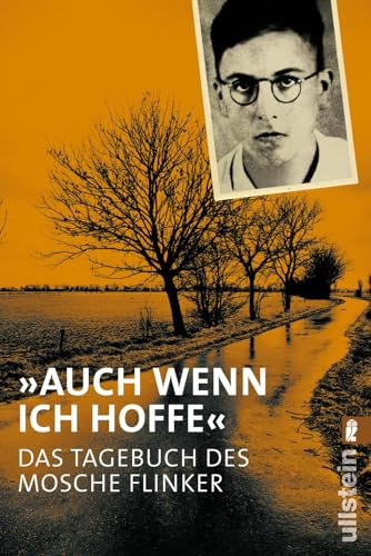 „Auch wenn ich hoffe“ - Das Tagebuch des Mosche Flinker: Das Tagebuch von Mosche Flinker