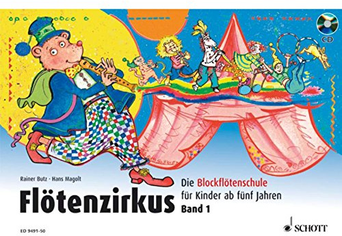 Flötenzirkus: Die Blockflötenschule für Kinder ab fünf Jahren. Band 1. Sopran-Blockflöte.