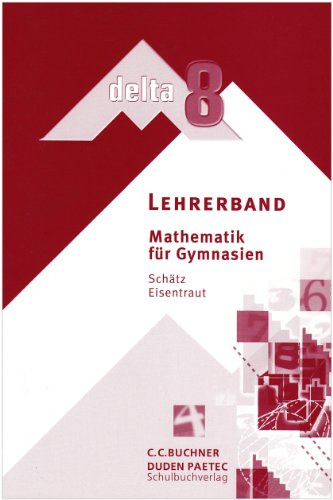Lehrerband delta Mathematik 8 Bayern Gymnasium: Bestellung über C.C.Buchners Verlag (BN 6078) (delta Mathematik Bayern)