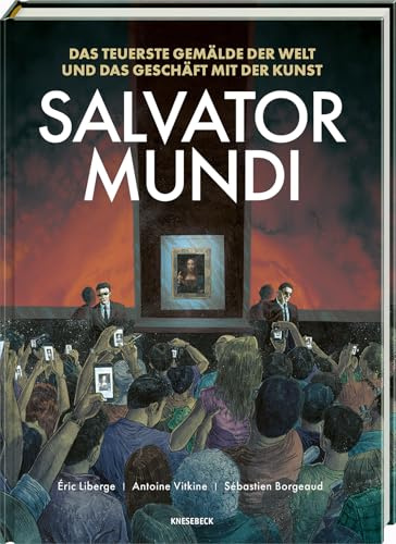 Salvator Mundi: Das teuerste Gemälde der Welt und das Geschäft mit der Kunst. Eine Graphic Novel über das Bild, das den Kunstmarkt veränderte