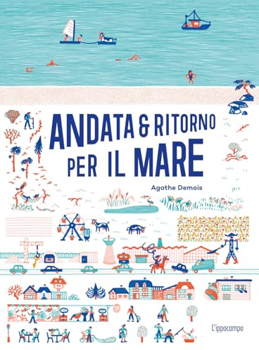 Andata e ritorno per il mare. Ediz. illustrata