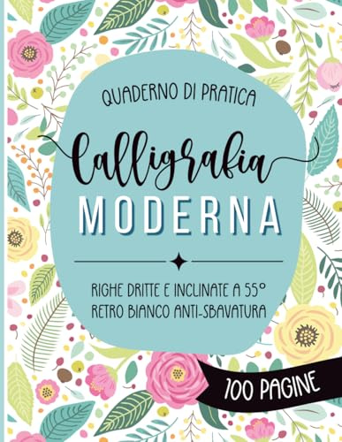Calligrafia moderna – Quaderno di pratica: Righe per calligrafia e linee inclinate a 55°. 100 fogli per esercizi di hand lettering con retro bianco