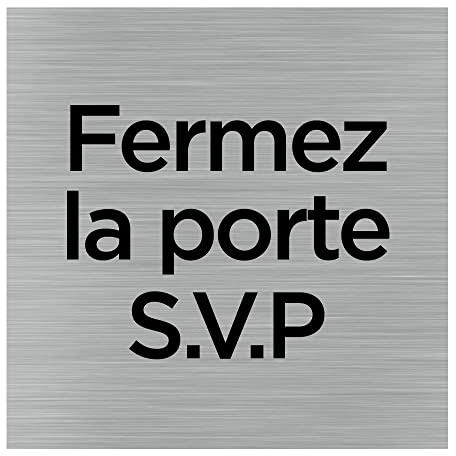 Signalétique.biz France - plaque de porte Fermez la porte S.V.P (Q1020) - 150 x 150 mm - Adhésif aspect aluminium brossé