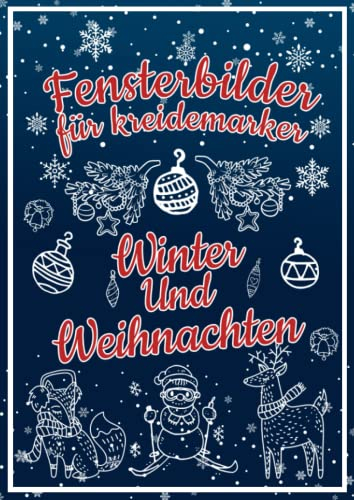 Fensterbilder für Kreidemarker, Winter & Weihnachten zum Bemalen mit dem abwischbaren Kreidestift!: Fensterbildvorlagen zum Wiederverwenden für eine festlich kreative Fensterdeko zur Adventszeit.