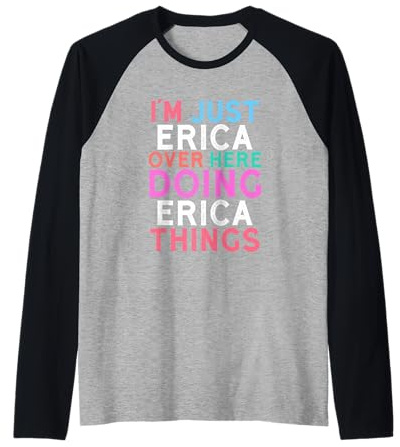 I'm Just Erica Over Here Doing Erica Things Name Raglan Baseball Tee