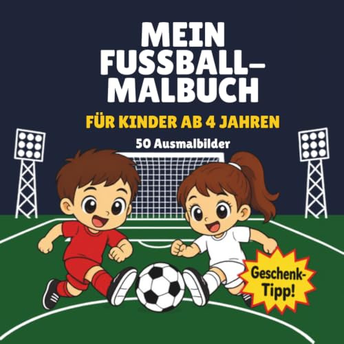 Mein Fußball Malbuch für Kinder ab 4 Jahren: 50 fröhliche Ausmalmotive für Fußball-Kids