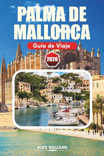 PALMA DE MALLORCA GUÍA DE VIAJE 2026: Explora pueblos costeros, lugares históricos, playas, restaurantes y aventuras al aire libre