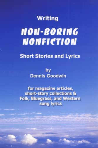 Writing Non-boring Nonfiction short stories and lyrics