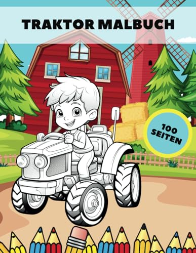 Traktor Malbuch: Landwirtschaftliche Fahrzeuge für Kinder für Anfänger groß und einfach Bilder niedlichen Bauernhof