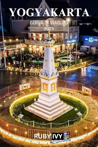 YOGYAKARTA GUIDA DI VIAGGIO 2025: Alla scoperta del cuore mistico di Giava: dove ti aspettano antichi templi, avventure emozionanti e tradizioni senza tempo