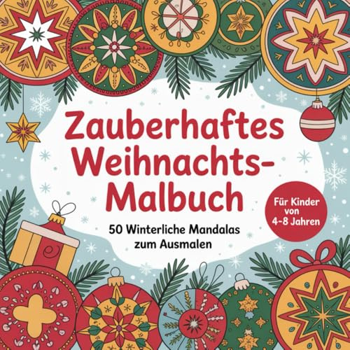 Zauberhaftes Weihnachts-Malbuch - 50 Winterliche Mandalas zum Ausmalen für Kinder von 4-8 Jahren