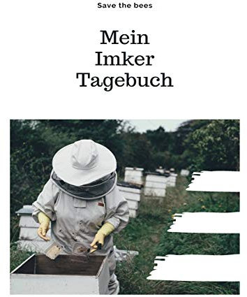 Mein Imker Tagebuch: Imker und Bienenfreunde Tagebuch| Journal| Notizbuch| Stockkarte in A4 zum selber ausfüllen mit 120 weißen Seiten und Punktraster