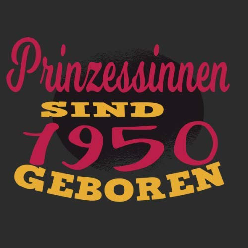 Prinzessinnen sind 1950 geboren: Cooles Geschenk zum 69. Geburtstag Geburtstagsparty Gästebuch Eintragen von Wünschen und Sprüchen lustig / Design: Spruch lustig Vintage Retro