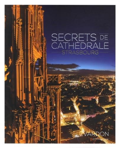 Secrets de cathédrale : Strasbourg