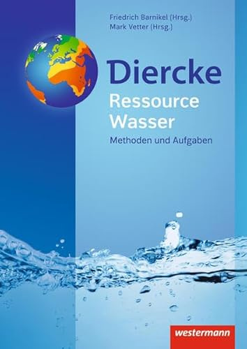 Diercke Weltatlas – Allgemeine Materialien zur Ausgabe 2015: Ressource Wasser (Diercke Weltatlas - Ausgabe 2015: Allgemeine Materialien)