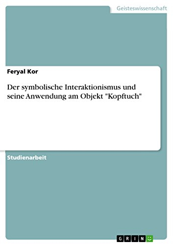 Der symbolische Interaktionismus und seine Anwendung am Objekt Kopftuch