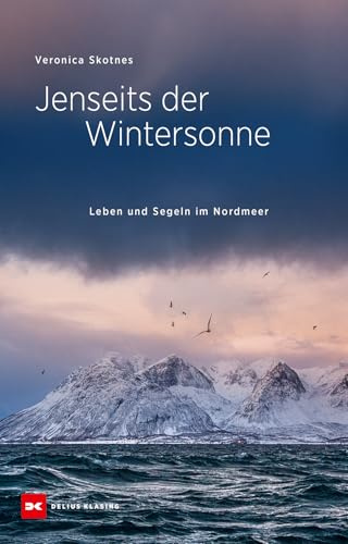 Jenseits der Wintersonne: Leben und Segeln im Nordmeer