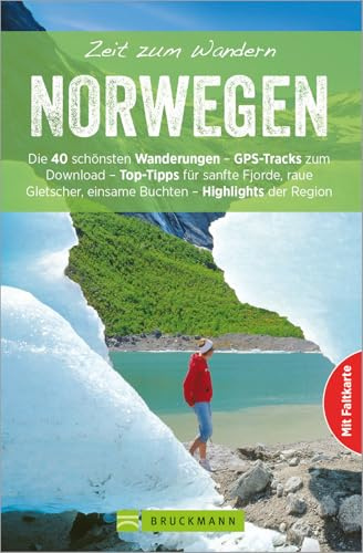 Bruckmann Wanderführer: Zeit zum Wandern Norwegen. 40 Wanderungen, Bergtouren und Ausflugsziele in Norwegen. Mit Wanderkarte zum Herausnehmen.: Die 40 ... einsame Buchten – Highlights der Region