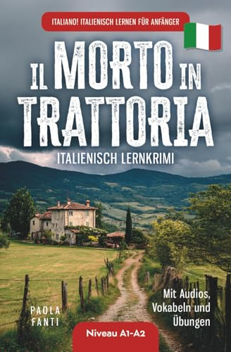 Italiano! Italienisch lernen für Anfänger | Lernkrimi Italienisch A1-A2 | Il morto in trattoria | Mit Audios, Vokabeln und Übungen: DE (Italienisch für den Alltag | Niveau A1-B2, Band 3)