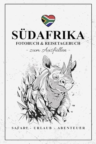 Fotobuch Südafrika und Reisetagebuch zum Ausfüllen: Reisebuch Südafrika Geschenk zum Wandern, Urlaub und Nationalparks Entdecken / Reise Fotografie / Reisetagebuch mit Fotos Einkleben / Souvenir