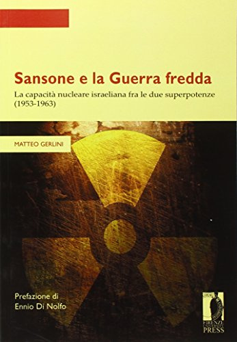 Sansone e la guerra fredda. La capacità nucleare israeliana fra le due superpotenze (1953-1963)