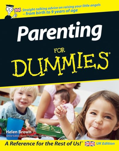 Parenting For Dummies, UK Edition: A Reference for the Rest of Us!