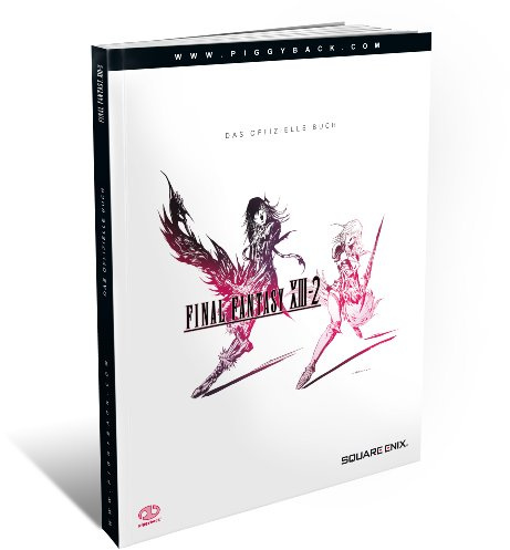 Final Fantasy XIII-2 - Das Offizielle Lösungsbuch: Das Offizielle Buch