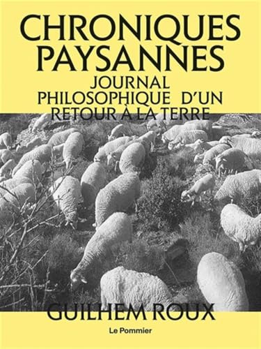 Chroniques paysannes: Journal philosophique d'un retour à la terre