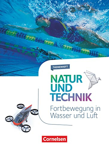 Natur und Technik - Naturwissenschaften: Neubearbeitung - Themenhefte - 5.-10. Schuljahr: Fortbewegung in Wasser und Luft - Themenheft
