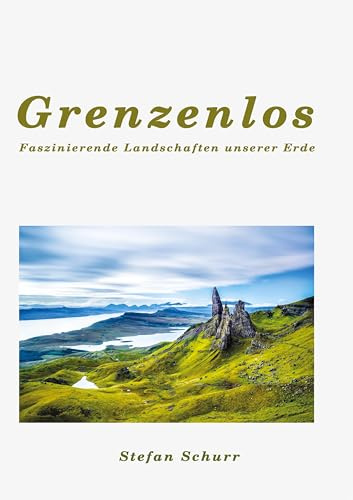 Grenzenlos: Einzigartige Landschaften unserer Erde