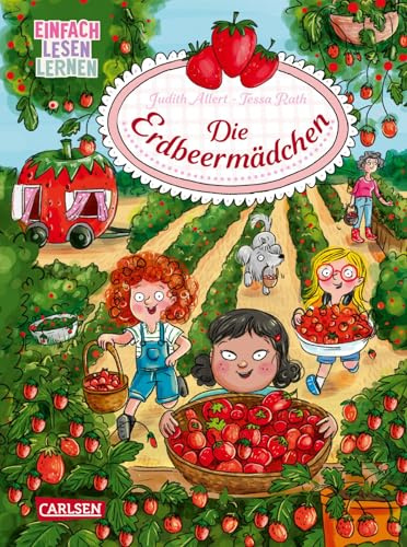 Die Erdbeermädchen: Einfach Lesen Lernen | Herzerwärmendes Erstlesebuch ab 5 Jahren über Freundschaft, Familienzusammenhalt und jede Menge Erdbeeren