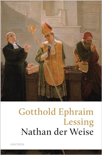 Nathan der Weise. Ein Drama in fünf Aufzügen: Über Toleranz und die Gleichheit der Religionen - (Große Klassiker zum kleinen Preis, Band 251)