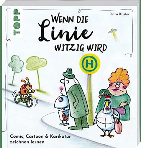 Wenn die Linie witzig wird: Comic, Cartoon & Karikatur zeichnen lernen