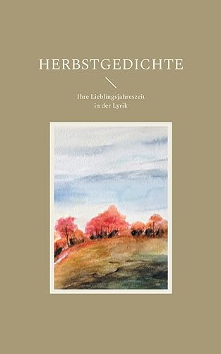 Herbstgedichte: Ihre Lieblingsjahreszeit in der Lyrik