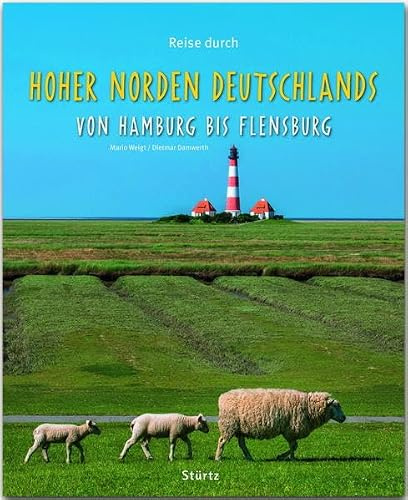 Reise durch Hoher Norden Deutschlands - Von Hamburg bis Flensburg: Ein Bildband mit über 190 Bildern auf 140 Seiten - STÜRTZ-Verlag