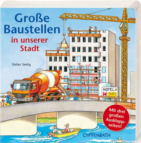 Grosse Baustellen in unserer Stadt (Bücher für die Kleinsten)