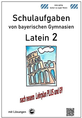 Latein 2 - Schulaufgaben von bayerischen Gymnasien (G9) mit Lösungen