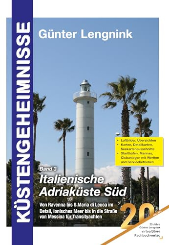 Küstengeheimnisse Band 3 Italienische Adriaküste Süd: Von Ravenna bis S.Maria di Leuca, Ionisches Meer bis in die Straße von Messina, überarbeitet für ... (Lagunengeheimnisse: Italienische Adria)