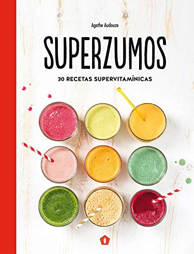 Superzumos: 30 recetas supervitamínicas (GASTRONOMIA)