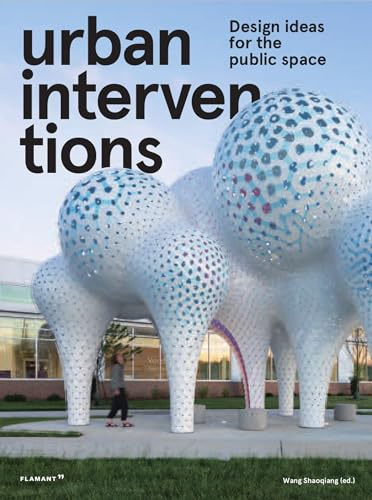 Urban Interventions: Design Ideas for the Public Space
