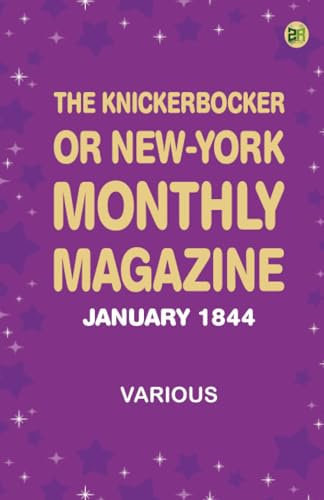 The Knickerbocker or New-York Monthly Magazine January 1844