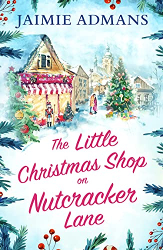 The Little Christmas Shop on Nutcracker Lane: The perfect cozy and uplifting romance to curl up with in winter 2026!