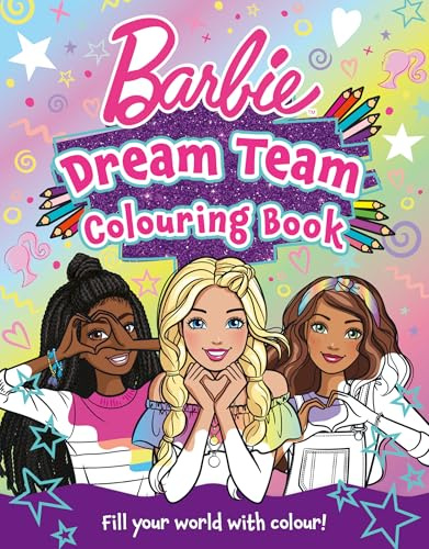 Barbie Dream Team Colouring Book: Brand new colouring book, perfect for Barbie fans aged 3, 4, 5, 6, 7 years
