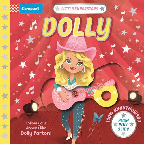 Little Superstars: Dolly: A push, pull, slide book about your favourite Country Music Legend! (Little Superstars - Campbell, 4)