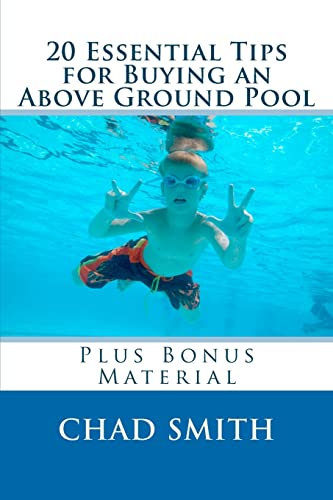 20 Essential Tips for Buying an Above Ground Pool: Plus Bonus Material