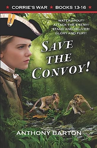 SAVE THE CONVOY!: WATER SPOUT! ATTACK THE ENEMY! STAND AND DELIVER! GLORY AND FURY! (Corrie's War)