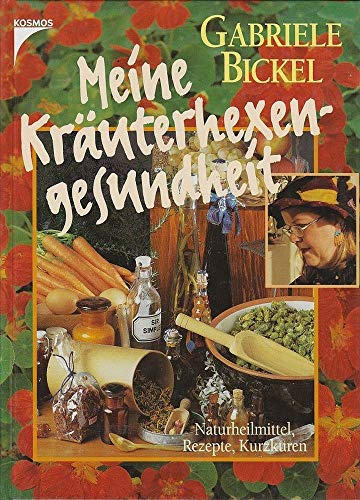 Meine Kräuterhexengesundheit. Naturheilmittel, Rezepte, Kurzkuren