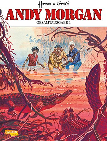 Andy Morgan Gesamtausgabe 1: Hochwertiger Sammelband des Abenteuercomic-Klassikers mit 7 Kurzgeschichten, 3 Alben und umfangreichem Bonusmaterial
